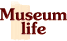 Museum life